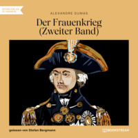 Alexandre Dumas. Der Frauenkrieg, Band 2 (Ungek?rzt)