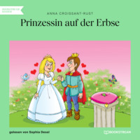 Anna Croissant-Rust. Prinzessin auf der Erbse (Ungek?rzt)