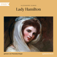 Alexandre Dumas. Lady Hamilton - Memoiren einer Favoritin (Ungek?rzt)