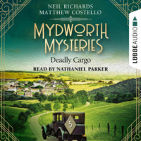 . Deadly Cargo - Mydworth Mysteries - A Cosy Historical Mystery Series, Episode 5 (Unabridged)