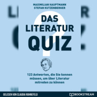 Maximilian Hauptmann. Das Literatur-Quiz - 123 Antworten, die Sie kennen m?ssen, um ?ber Literatur mitreden zu k?nnen (Ungek?rzt)