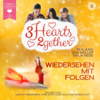 Sina M?ller. Wiedersehen mit Folgen - 3hearts2gether, Band 5 (ungek?rzt)