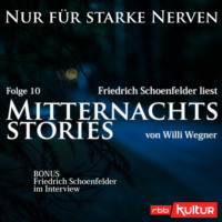 Willi Wegner. Mitternachtsstories von Willi Wegner - Nur f?r starke Nerven, Folge 10 (Ungek?rzt)