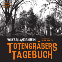 Volker Langenbein. Totengr?bers Tagebuch (ungek?rzt)