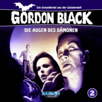 Horst Weymar H?bner. Gordon Black - Ein Gruselkrimi aus der Geisterwelt, Folge 2: Die Augen des D?monen