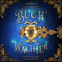 Андреас Хагеманн. Das Buch der Phantasien - Buchw?chter, Band 1 (ungek?rzt)