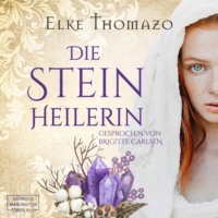 Elke Thomazo. Die Steinheilerin (ungek?rzt)