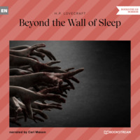 Говард Филлипс Лавкрафт. Beyond the Wall of Sleep (Unabridged)