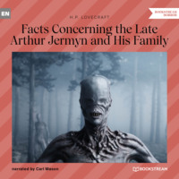 . Facts Concerning the Late Arthur Jermyn and His Family (Unabridged)