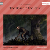 Говард Филлипс Лавкрафт. The Beast in the Cave (Unabridged)