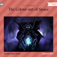 Говард Филлипс Лавкрафт. The Colour out of Space (Unabridged)