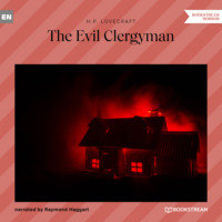 Говард Филлипс Лавкрафт. The Evil Clergyman (Unabridged)
