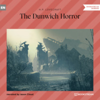 Говард Филлипс Лавкрафт. The Dunwich Horror (Unabridged)