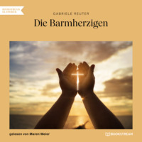 Gabriele Reuter. Die Barmherzigen (Ungek?rzt)