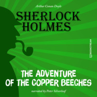 Sir Arthur Conan Doyle. The Adventure of the Copper Beeches (Unabridged)