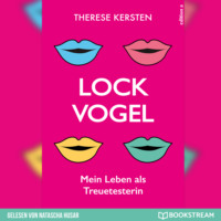 Therese Kersten. Lockvogel - Mein Leben als Treuetesterin (Ungek?rzt)