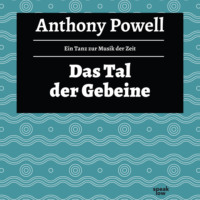 Anthony  Powell. Das Tal der Gebeine - Ein Tanz zur Musik der Zeit, Band 7 (Ungek?rzte Lesung)