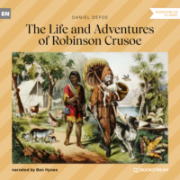 . The Life and Adventures of Robinson Crusoe (Unabridged)