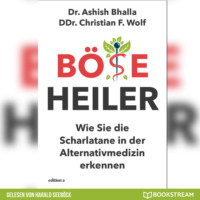 Dr. Ashish Bhalla. B?se Heiler - Wie Sie die Scharlatane in der Alternativmedizin erkennen (Ungek?rzt)