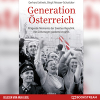 Gerhard Jelinek. Generation ?sterreich - Pr?gende Momente der Zweiten Republik. Von Zeitzeugen packend erz?hlt. (Ungek?rzt)