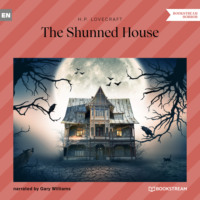 Говард Филлипс Лавкрафт. The Shunned House (Unabridged)