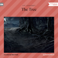 Говард Филлипс Лавкрафт. The Tree (Unabridged)