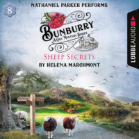 Helena Marchmont. Bunburry - Sheep Secrets - A Cosy Mystery Series, Episode 8 (Unabridged)