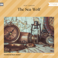 . The Sea-Wolf (Unabridged)