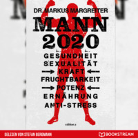 Markus Margreiter. Mann 2020 - Gesundheit, Sexualit?t, Kraft, Fruchtbarkeit, Potenz, Ern?hrung, Anti-Stress (Ungek?rzt)