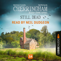 Matthew  Costello. Still Dead - Cherringham - A Cosy Crime Series, Episode 38 (Unabridged)