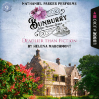 . Bunburry - Deadlier than Fiction - A Cosy Mystery Series, Episode 9 (Unabridged)