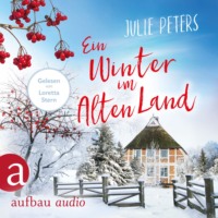 Julie Peters. Ein Winter im Alten Land (Ungek?rzt)