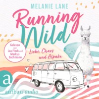 Melanie Lane. Running Wild - Liebe, Chaos und Alpaka (Ungek?rzt)
