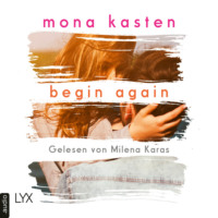 Mona Kasten. Begin Again - Again-Reihe 1 (Ungek?rzt)