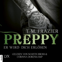 T. M. Frazier. Preppy - Er wird dich erl?sen - King-Reihe 7 (Ungek?rzt)