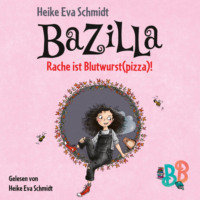 . Bazilla - Rache ist Blutwurst(pizza)! (Ungek?rzt)