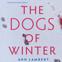 Ann Lambert. The Dogs of Winter - A Russell and Leduc Mystery, Book 2 (Unabridged)