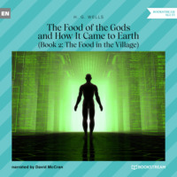 H. G. Wells. The Food of the Gods and How It Came to Earth, Book 2: The Food in the Village (Unabridged)