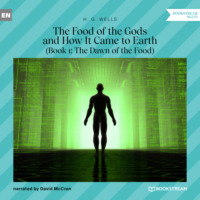 . The Food of the Gods and How It Came to Earth, Book 1: The Dawn of the Food (Unabridged)