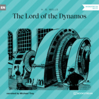 H. G. Wells. The Lord of the Dynamos (Unabridged)