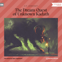 . The Dream-Quest of Unknown Kadath (Unabridged)