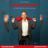 Marcus Wadsak. Donnerwetter - 201 Fakten ?ber Sonne, Wind und Regen (Ungek?rzt)