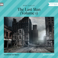 Mary Shelley. The Last Man, Volume 1 (Unabridged)