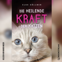 Elke S?llner. Die heilende Kraft der Katzen (Ungek?rzt)