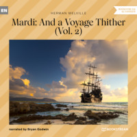 Herman Melville. Mardi: And a Voyage Thither, Vol. 2 (Unabridged)