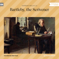 Herman Melville. Bartleby, the Scrivener (Unabridged)