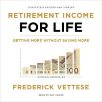 . Retirement Income for Life - Getting More Without Saving More (Unabridged)