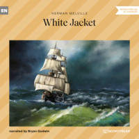 Herman Melville. White Jacket (Unabridged)
