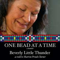 Beverly Little Thunder. One Bead at a Time (Unabridged)