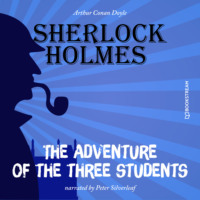 Sir Arthur Conan Doyle. The Adventure of the Three Students (Unabridged)